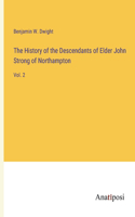 History of the Descendants of Elder John Strong of Northampton: Vol. 2