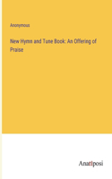 New Hymn and Tune Book: An Offering of Praise