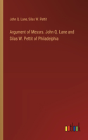Argument of Messrs. John Q. Lane and Silas W. Pettit of Philadelphia