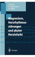Magnesium, Herzrhythmusstörungen Und Akuter Herzinfarkt