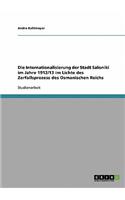 Internationalisierung der Stadt Saloniki im Jahre 1912/13 im Lichte des Zerfallsprozess des Osmanischen Reichs