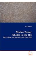 Skyline Tower, 'Ghetto in the Sky'