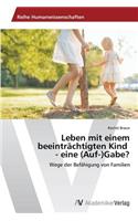 Leben mit einem beeinträchtigten Kind - eine (Auf-)Gabe?