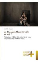 My Thoughts Make Christ In Me Vol. 3