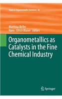 Organometallics as Catalysts in the Fine Chemical Industry
