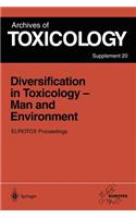Diversification in Toxicology -- Man and Environment