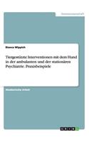 Tiergestützte Interventionen mit dem Hund in der ambulanten und der stationären Psychiatrie. Praxisbeispiele