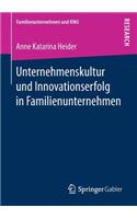 Unternehmenskultur und Innovationserfolg in Familienunternehmen: (Familienunternehmen und KMU)