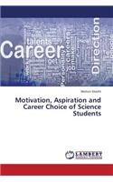 Motivation, Aspiration and Career Choice of Science Students