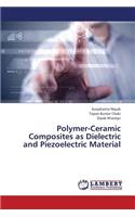 Polymer-Ceramic Composites as Dielectric and Piezoelectric Material