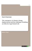 The emergence of climate change displacements and the challenge of building an effective legal framework