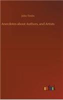 Anecdotes about Authors, and Artists