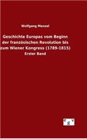 Geschichte Europas vom Beginn der französischen Revolution bis zum Wiener Kongress (1789-1815): (German)