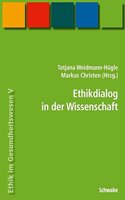 Handbuch Ethik Im Gesundheitswesen / Ethikdialog in Der Wissenschaft