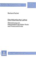 Die Atlantische Lehre: Uebersetzung Und Interpretation Der Platon-Texte Aus «Timaios» Und «Kritias»(23 Europaeische Hochschulschriften / European University Studie)