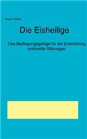 Eisheilige - Das Bedingungsgefüge für die Entwicklung schizoider Störungen