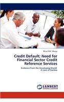 Credit Default; Need for Financial Sector Credit Reference Services