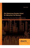 Bedeutung Sozialer Arbeit für Menschen mit Demenz