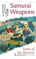 Samurai Weapons: Tools of the Warrior: Tools of the Warrior