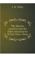 The Mission cemetery and the fallen missionaries of Fuh Chau, China