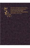 Services Commemorative of the Seventy-Seventh Anniversary of the Union Methodist Episcopal Church, Philadelphia May 31, June 1 and 2, 1878