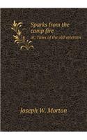 Sparks from the camp fire or, Tales of the old veterans