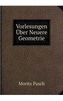Vorlesungen Über Neuere Geometrie