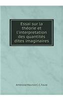 Essai Sur La Théorie Et l'Interpretation Des Quantités Dites Imaginaires
