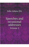 Speeches and occasional addresses Volume 2