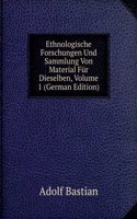 Ethnologische Forschungen Und Sammlung Von Material Fur Dieselben, Volume 1 (German Edition)