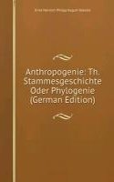 Anthropogenie: Th. Stammesgeschichte Oder Phylogenie (German Edition)