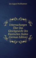 Untersuchungen Uber Das Gleichgewicht Des Elastischen Stabes (German Edition)