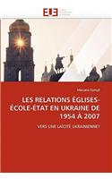 Les Relations ?glises-?cole-?tat En Ukraine de 1954 ? 2007