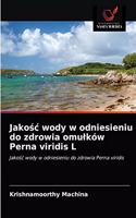 Jakośc wody w odniesieniu do zdrowia omulków Perna viridis L