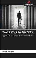 Two Paths to Success