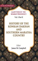 Gazetteer of the Bombay Presidency: History of the Konkan Dakhan and Southern Maratha Country Vol. 1 Part II