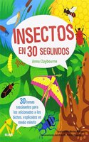 Insectos en 30 segundos: 30 temas fascinantes para los aficionados a los bichos, explicados en medio minu