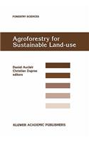 Agroforestry for Sustainable Land-Use Fundamental Research and Modelling with Emphasis on Temperate and Mediterranean Applications