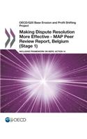 OECD/G20 Base Erosion and Profit Shifting Project Making Dispute Resolution More Effective - MAP Peer Review Report, Belgium (Stage 1): Inclusive Framework on BEPS: Action 14