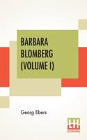 Barbara Blomberg (Volume I): Translated From The German By Mary J. Safford; In Two Volumes, Vol. I.