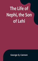 Life of Nephi, the Son of Lehi