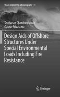 Design AIDS of Offshore Structures Under Special Environmental Loads Including Fire Resistance