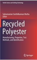 Recycled Polyester: Manufacturing, Properties, Test Methods, and Identification(Textile Science and Clothing Technology)