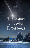 A Radiance of Joyful Tomorrows