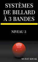 Systèmes De Billard À 3 Bandes - Niveau 3: (3 Systèmes de Billard)