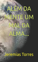 Além Da Mente Um Mal Da Alma...