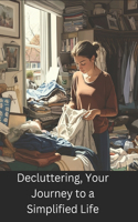 Decluttering, Your Journey to a Simplified Life