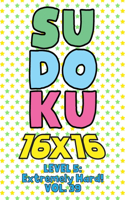 Sudoku 16 x 16 Level 5: Extremely Hard! Vol. 39: Play 16x16 Grid Sudoku Extremely Hard Level Volume 1-40 Solve Number Puzzles Become A Sudoku Expert On The Road Activity Pa