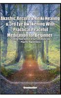 Akashic Record & Reiki Healing & 3rd Eye Awakening With Practical Peaceful Meditation for Beginner