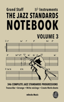 Jazz Standards Notebook Vol. 3 Bb Instruments - Grand Staff: 346 Complete Jazz Standards Progressions